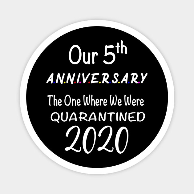 5th Anniversary The One Where I was Quarantined 2020 Gift Ideas Magnet by designs4up